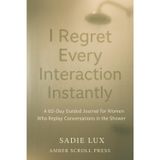 I Regret Every Interaction Instantly: A 60-Day Guided Journal for Women Who Replay Conversations in the Shower