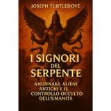 I SIGNORI DEL SERPENTE: Anunnaki, Alieni Antichi e il Controllo Occulto dell’Umanità