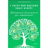 I soldi non crescono sugli alberi: come risparmiare ed avere una educazione finanziaria già in giovanissima età