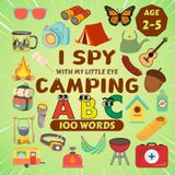 I Spy Camping: A Fun Search & Find Activity Book for Toddlers and Kids 2-5 Years Old (I Spy Book Collection for Kids)