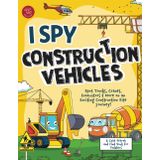 I Spy Construction Vehicles: Spot Trucks, Cranes, Excavators & More on an Exciting Construction Site Journey! A Cute Search and Find Book for Toddlers (I Spy Books for Toddlers, Band 2)