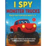I Spy Monster Trucks Race Day for Kids Ages 2 - 5: Fun Cars Vehicles Activity Book for Toddlers Preschoolers (I Spy Monster Trucks Series - UK Edition)