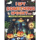 I Spy Something Spooky: A Fun Halloween Search and Find Book for Kids Ages 3–7 – Explore Spooky Scenes Full of Pumpkins, Costumes, Ghosts, and Glowing Surprises (I Spy Series, Band 1)