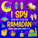 I Spy With My Little Eye Ramadan Book for Kids Ages 2-5: Cute Interactive Alphabet from A to Z Guessing Game For Muslim Boys and Girls, Islamic Activity and Coloring Book (Ramadan Gifts for Kids)