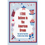 I Still Believe in the American Dream: You Can Go From Poor to Rich in One Lifetime: 24