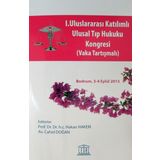 I. Uluslararası Katılımlı Ulusal Tıp Hukuku Kongresi: (Vaka Tartışmalı)