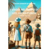 I VIAGGI DI LEO, LUCAS E LINDA: Libro uno - La profezia