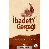 İbadet Gerçeği - Adil Akkoyunlu