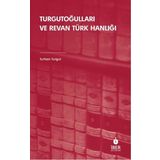 İber Yayınları Turgutoğulları Ve Revan Türk Hanlığı