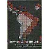 Ibermuseus : Panoramas Museológicos Da Ibero-América = Ibermuseos : Panoramas Museológicos De Iberoamérica. Vol. 1 -- ( Encontro Ibero-Americano De Museus ; 1 )