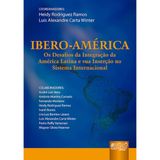 Ibero-América. Os Desafios da Integração da América Latina e Sua Inserção no Sistema Internacional