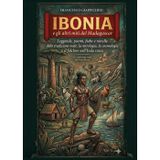 Ibonia e gli altri miti del Madagascar - Leggende, poemi, fiabe e novelle della tradizione orale: la mitologia, la cosmologia e il folclore nell’Isola rossa.
