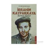 İBRAHİM KAYPAKKAYA KIRMIZI BAHAR - VEHBI BARDAKÇI