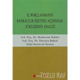 İÇ BORÇLANMANIN BANKACILIK SEKTÖRÜ AÇISINDAN ETKILERININ ANALIZI - SÜREYYA BAKKAL;MUHARREM BAKKAL;HILAL SEVENCAN KARASU