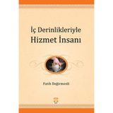 İÇ DERINLIKLERIYLE HIZMET İNSANI - FATIH DEĞİRMENLİ