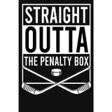 Ice Hockey Player Gift Straight Outta The Penalty Box Notebook: Blank Wide Ruled Journal 6x9 Inches, 110 Pages for Writing, Planning and Brainstorming