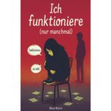 Ich funktioniere (nur manchmal): Ein Jugendroman über das Still sein, das Laut werden – und den Mut nicht perfekt zu sein