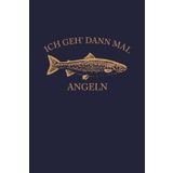 Ich Geh' Dann Mal Angeln: Lustiges Angler Notizbuch – Geschenkidee für Fischer & Angelfans – Sprücheheft für See, Fluss & Angelplatz – Angelhumor A5 liniert