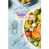 Ich habe die besten Rezepte, weil ich die beste Mama habe.,Kurz gesagt, die beste Mama, die besten Rezepte: Rezeptbuch zum selber Schreiben.,Koche und genieße die Rezepte, danke Mama