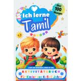 Ich lerne Tamil, Aktivitätsbuch für Kinder von 4 - 5 - 6 Jahre: Arbeitsbuch: Über 100 Übungen. Tamil lesen und schreiben lernen