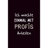 Ich möchte einmal mit Profis arbeiten: Lustiges Notizbuch für Büro, Kollegen und Meetings – Sarkasmus & Humor für den Arbeitsplatz