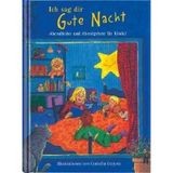 Ich sag dir Gute Nacht: Abendlieder und Abendgebete für Kinder