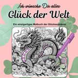 Ich wünsch Dir alles Glück der Welt. Ausmalbuch. Geschenk für alle die Glück brauchen: Das Malbuch der Glückssymbole aus alles Welt. 40 Bilder im ... Maneki-Neko Hufeisen Nazar Ankh Schwein