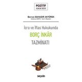 İcra ve İflas Hukukunda Borç İnkâr Tazminatı - Pozitif Hukuk Dizisi (Phd) Bevran Bahadir Akyürek 2021/06
