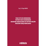 İcra ve İflas Hukukunda İhtiyati Haciz Hakkındaki Mahkeme Kararlarına ve İhtiyati Haczin İnfazına Karşı Konulması - Tolga Akkaya
