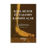 İçsel Huzur İyi Yaşamın Kapısını Açar - Epiktetos