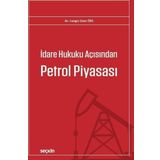 Idare Hukuku Acisindan Petrol Piyasasi