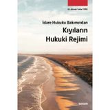İdare Hukuku Bakımından Kıyıların Hukuki Rejimi Dr. Ahmet Talha Tetik 1. Baskı, Aralık 2025