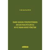İdare Hukuku Perspektifinden Avcılık Faaliyetleri ile Av ve Yaban Hayatı Yönetimi / 9786254327346