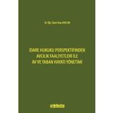 İdare Hukuku Perspektifinden Avcılık Faaliyetleri ile Av ve Yaban Hayatı Yönetimi