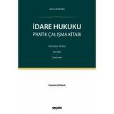İdare Hukuku Pratik Çalışma Kitabı Hatırlatıcı Notlar - Şemalar - Çözümler Ahmet Eğilmez 1. Baskı, Ekim 2025