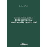 İdari İşlem Teorisi Açısından İdare Hukukunda Tespit Edici İşlemlerin Yeri / 9786257334402