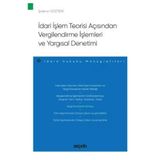 İdari İşlem Teorisi Açısından Vergilendirme İşlemleri Ve Yargısal Denetimi - İdare Hukuku Monografileri - Şulenur Göztepe 2021/01