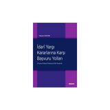 Idari Yargı Kararlarına Karşı<br />başvuru Yolları (fransa–türkiye: Mukayeseli Bir Deneme) - Ramazan Çağlayan