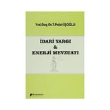 İDARI YARGI VE ENERJI MEVZUATI - T. POLAT İŞOĞLU