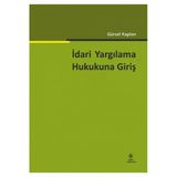 İdari Yargılama Hukukuna Giriş / Gürsel Kaplan 1.Baskı