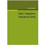 İdari Yargılama Hukukuna Giriş - Gürsel Kaplan