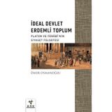 İdeal Devlet Erdemli Toplum - Platon ve Farabinin Siyaset Felsefesi