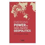 İdeal Kültür Yayıncılık Emerging Power in Indo - Pacific Geopolitics