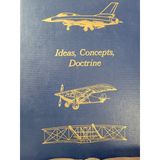 Ideas, Concepts, Doctrine: A History of Basic Thinking in the United Stated Air Force