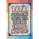 idee Regalo Festa Papa: Album da colorare divertente adulti , Il libro che fa ridere anche i papà più seri