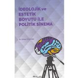 İdeolojik ve Estetik Boyutu ile Politik Sinema - Erhan Yıldırım