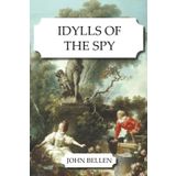 Idylls of the Spy: Volume 2 of the Adventures of Linus Smith