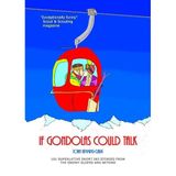 If Gondolas Could Talk: 101 superlative ski stories from the snowy slopes and beyond