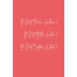 If Not Now, When? If Not Me, Who? If Not Coffee, What?: A funny, cool motivational notebook for women who love coffee and big dreams. Perfect ... colleagues, or anyone chasing goals in 2026.