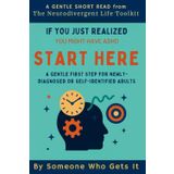If You Just Realized You Might Have ADHD – Start Here: A gentle first step for newly-diagnosed or self-identified adults (The Neurodivergent Life Series)